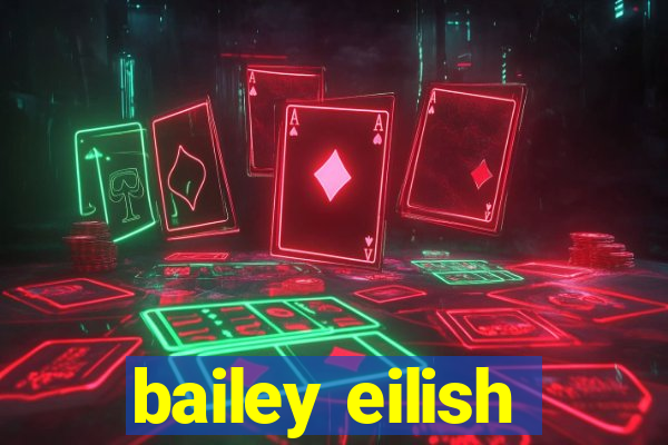 bailey eilish